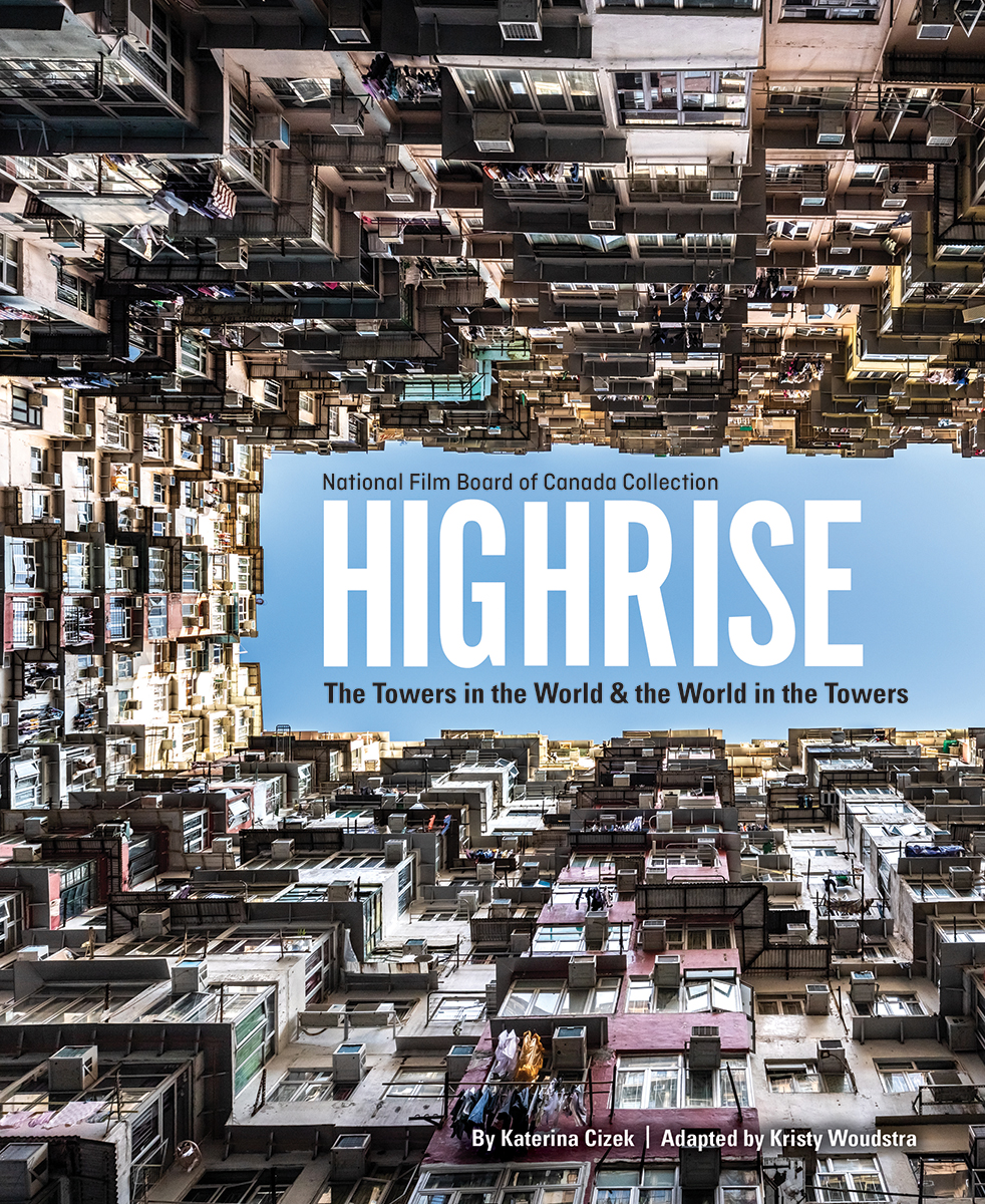 Highrise: The Towers in the World and the World in Towers