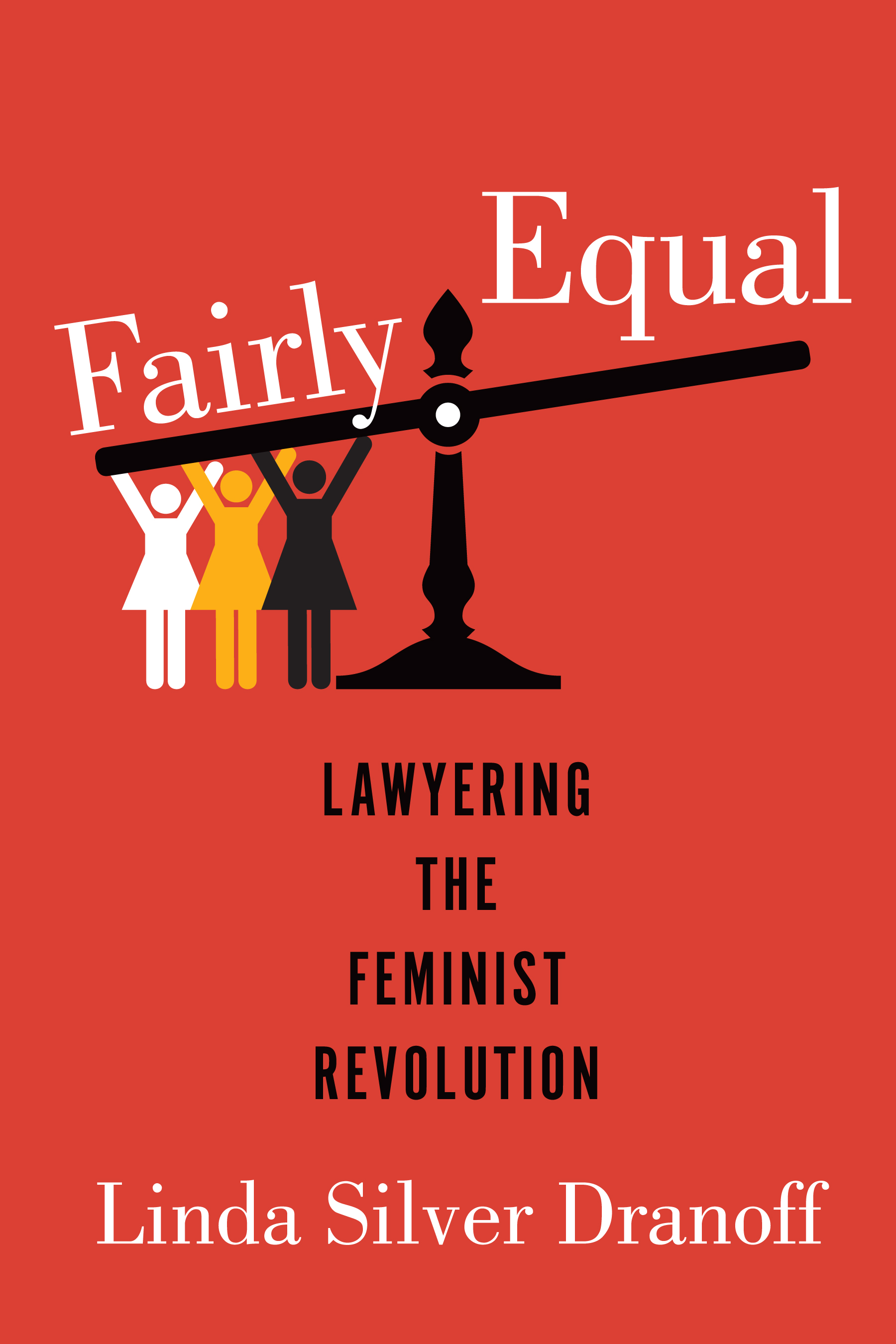 Fairly Equal: Lawyering the Feminist Revolution